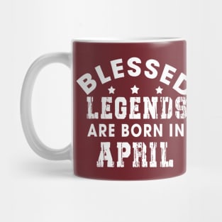 Blessed Legends Are Born In April Funny Christian Birthday Mug